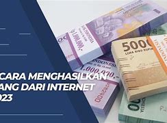 Menghasilkan Uang Banyak Dari Internet Di Indonesia